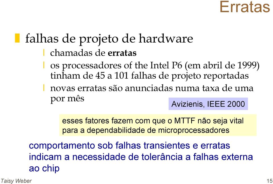 IEEE 2000 esses fatores fazem com que o MTTF não seja vital para a dependabilidade de microprocessadores
