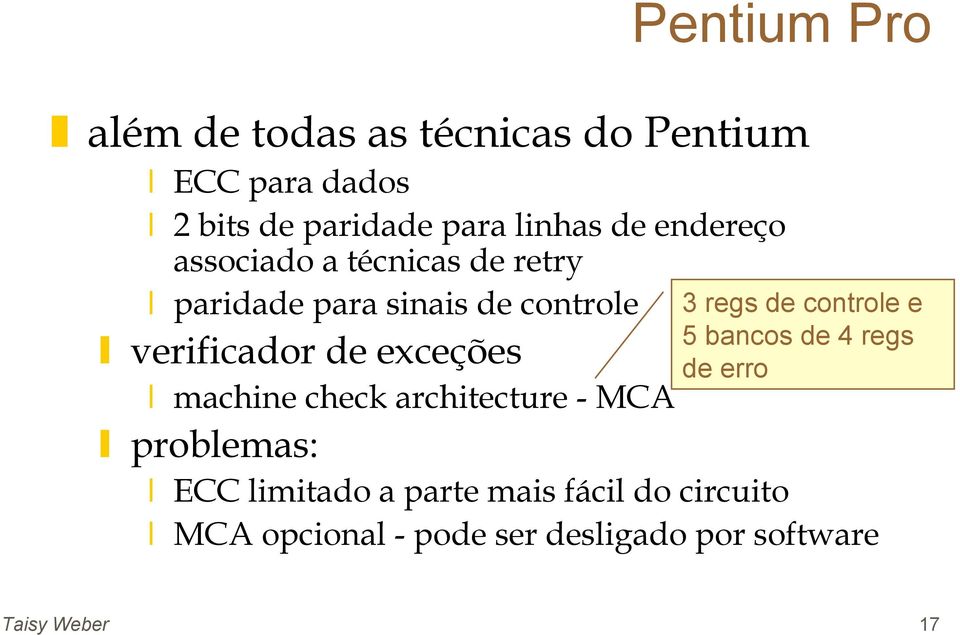 machine check architecture - MCA problemas: 3 regs de controle e 5 bancos de 4 regs de erro ECC