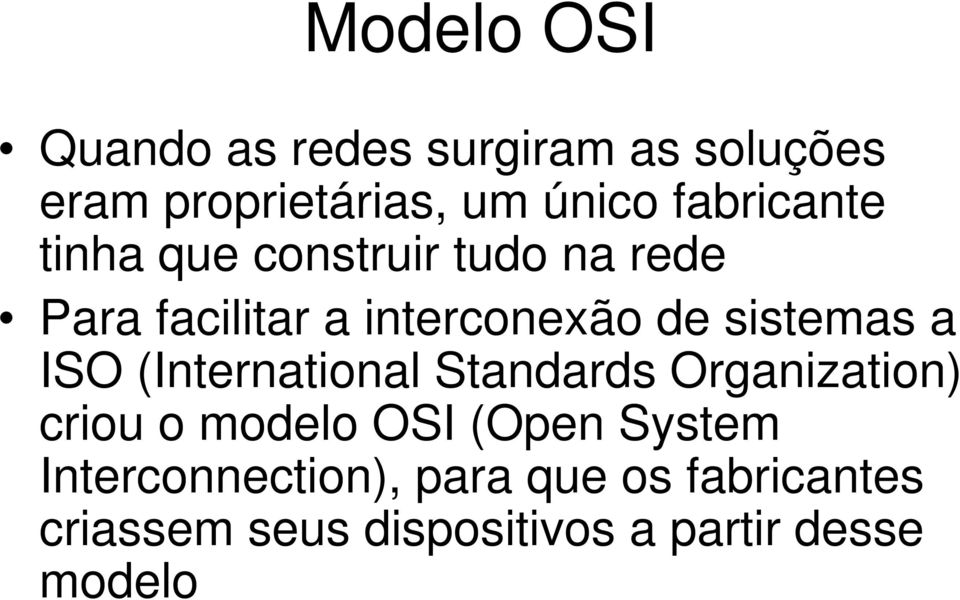 sistemas a ISO (International Standards Organization) criou o modelo OSI (Open