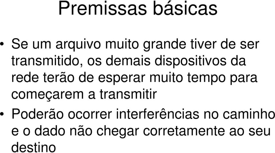 muito tempo para começarem a transmitir Poderão ocorrer