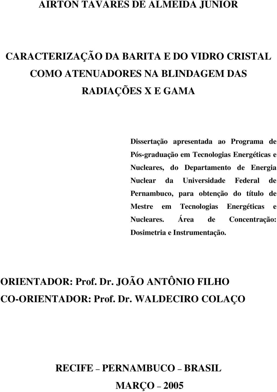 Universidade Federal de Pernambuco, para obtenção do título de Mestre em Tecnologias Energéticas e Nucleares.