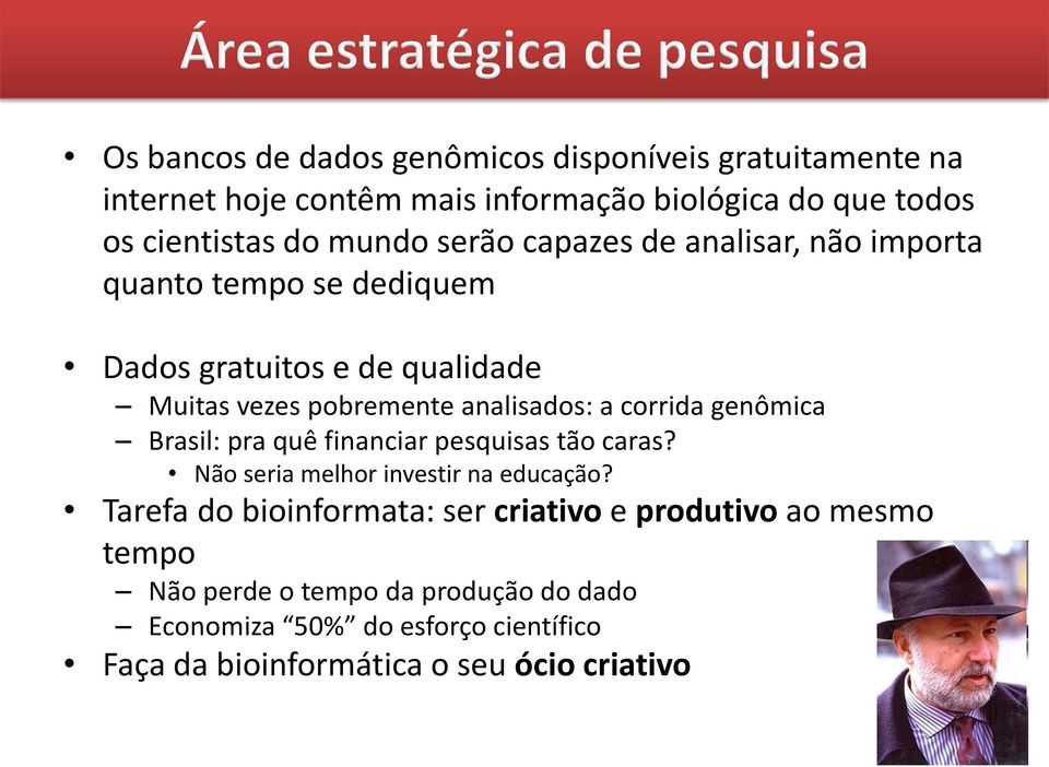 corrida genômica Brasil: pra quê financiar pesquisas tão caras? Não seria melhor investir na educação?