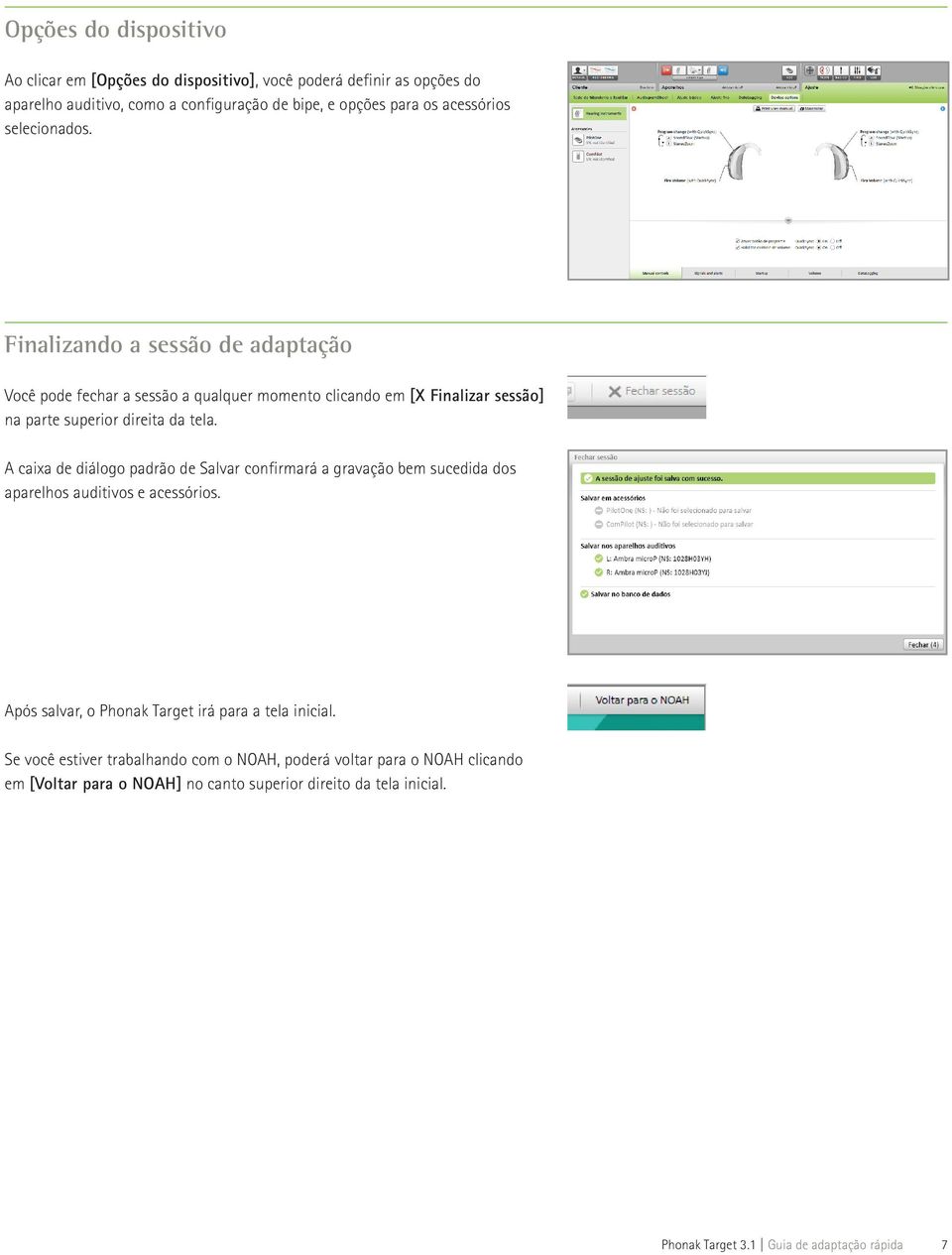 Finalizando a sessão de adaptação Você pode fechar a sessão a qualquer momento clicando em [X Finalizar sessão] na parte superior direita da tela.