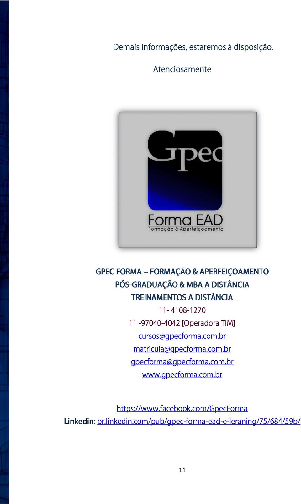 11-97040-4042 11-4108-1270 [Operadora TIM] gpecforma@gpecforma.com.br matricula@gpecforma.com.br cursos@gpecforma.