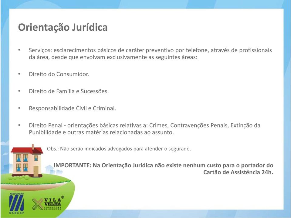 Direito Penal - orientações básicas relativas a: Crimes, Contravenções Penais, Extinção da Punibilidade e outras matérias relacionadas ao assunto.