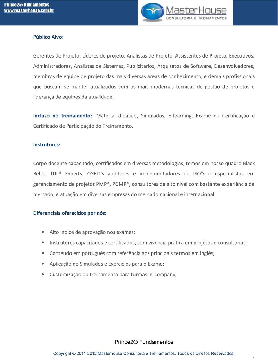 liderança de equipes da atualidade. Incluso no treinamento: Certificado de Participação do Treinamento.