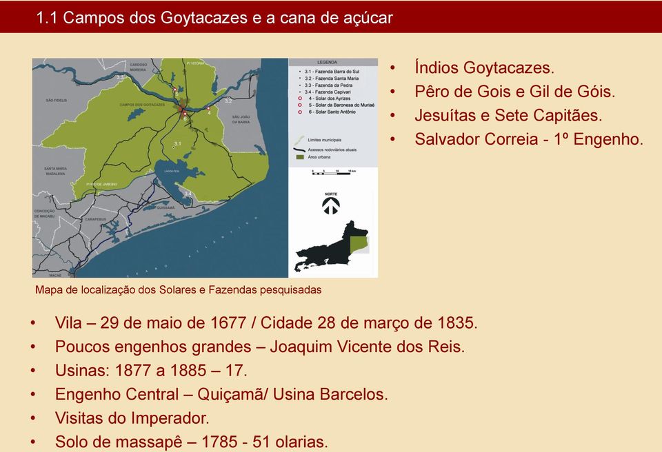 Mapa de localização dos Solares e Fazendas pesquisadas Vila 9 de maio de 677 / Cidade de março de 35.