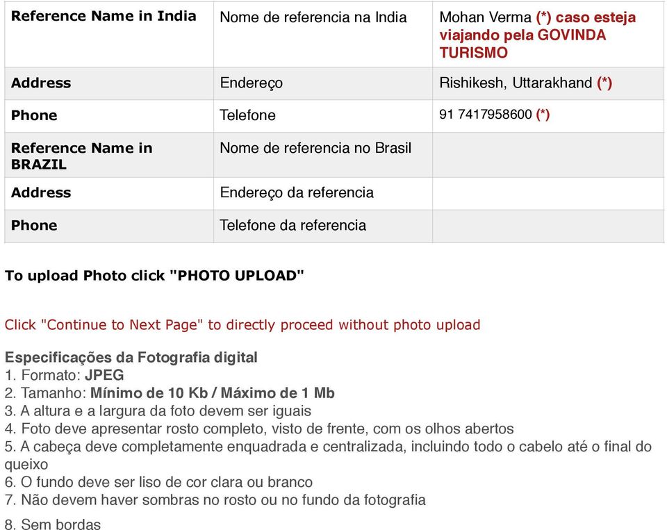 photo upload Especificações da Fotografia digital 1. Formato: JPEG 2. Tamanho: Mínimo de 10 Kb / Máximo de 1 Mb 3. A altura e a largura da foto devem ser iguais 4.