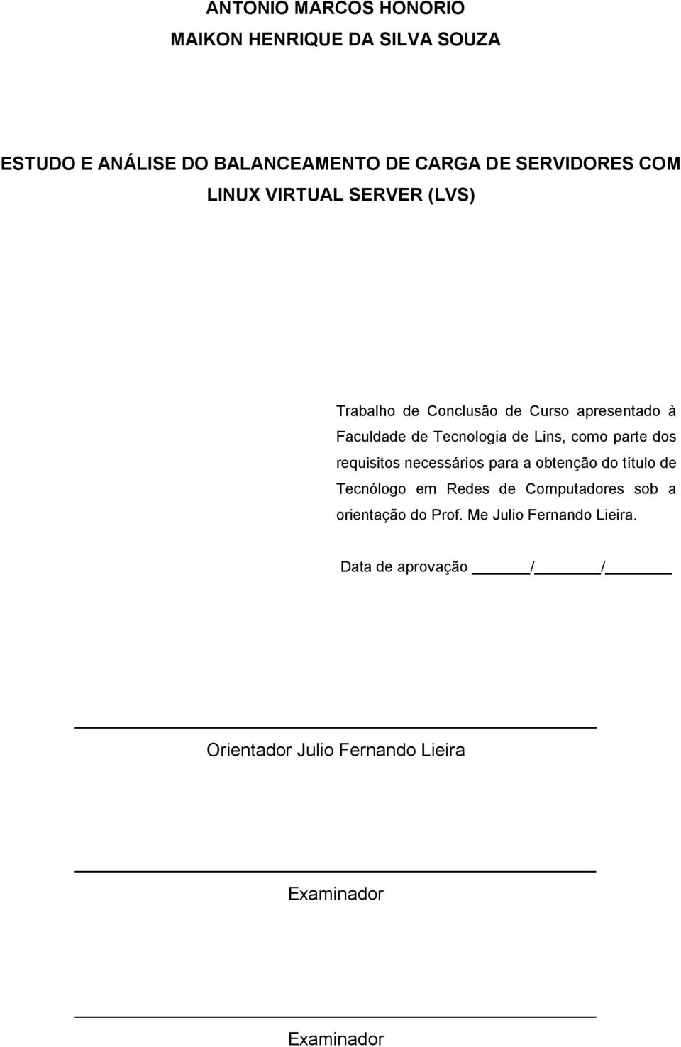 como parte dos requisitos necessários para a obtenção do título de Tecnólogo em Redes de Computadores sob a