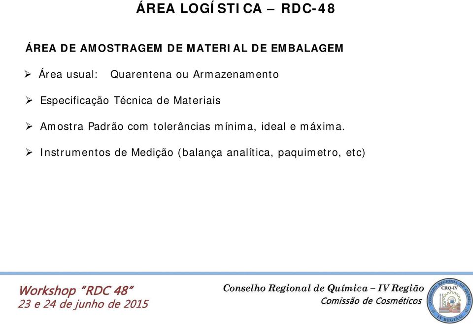 Materiais Amostra Padrão com tolerâncias mínima, ideal e