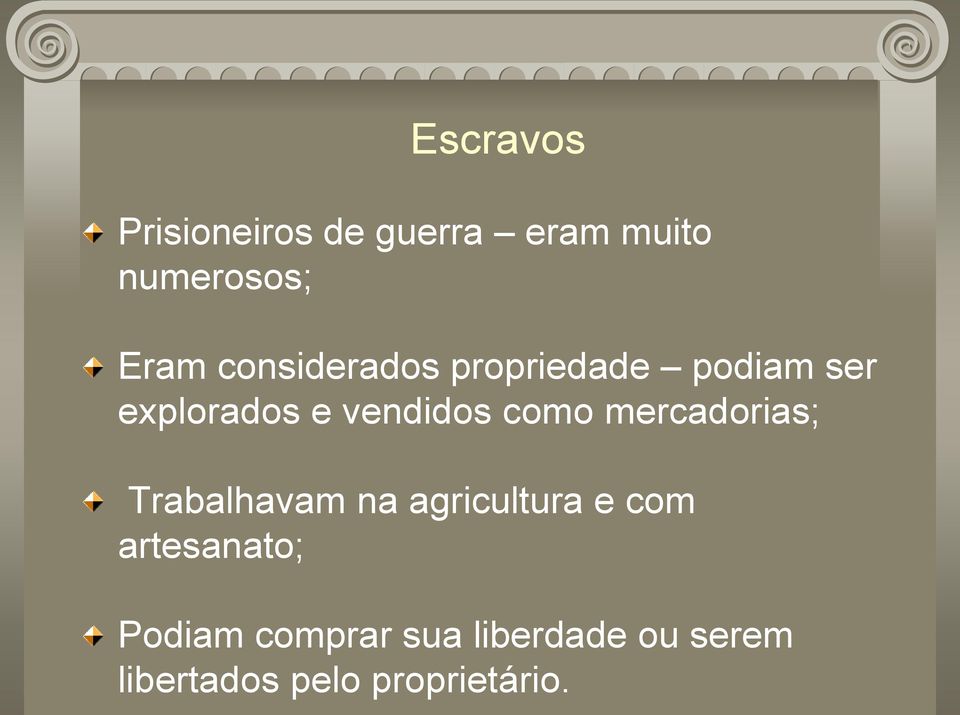 como mercadorias; Trabalhavam na agricultura e com