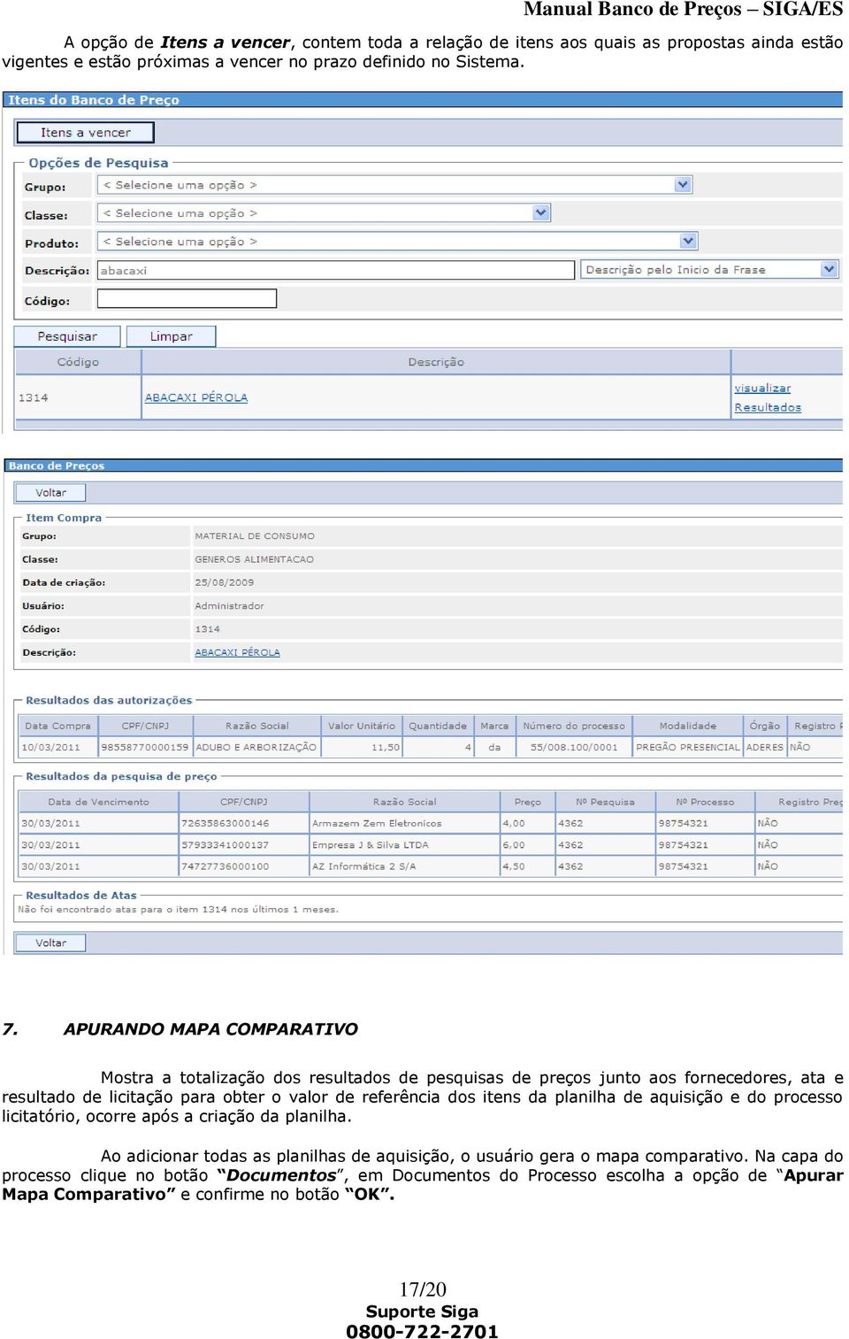 referência dos itens da planilha de aquisição e do processo licitatório, ocorre após a criação da planilha.