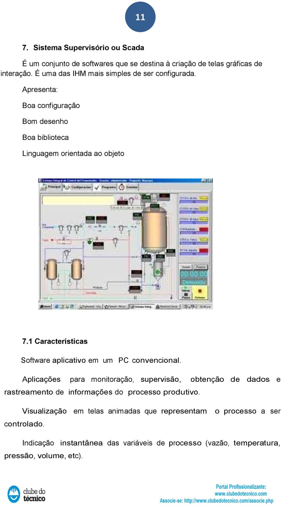 1 Características Software aplicativo em um PC convencional.