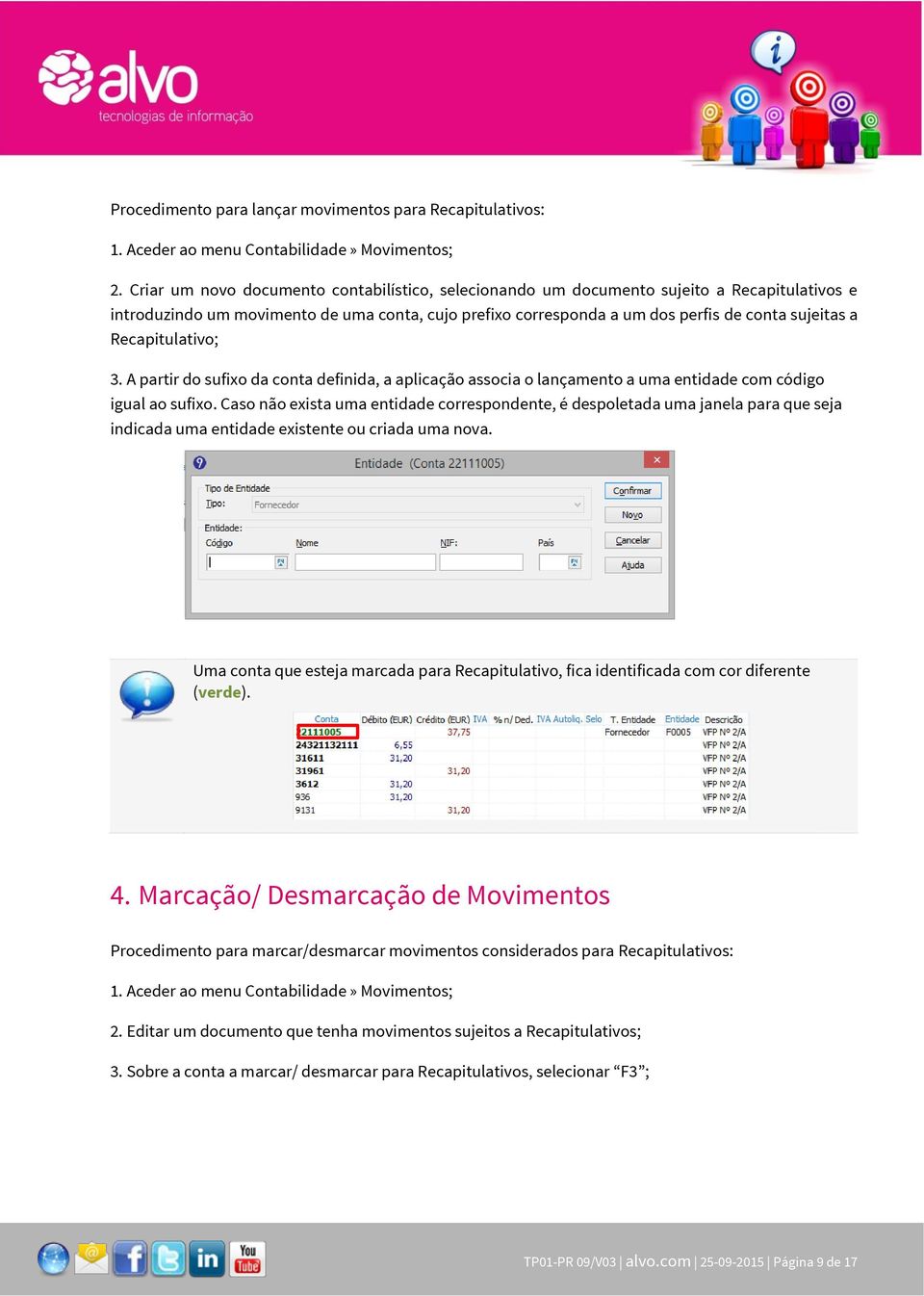 Recapitulativo; 3. A partir do sufixo da conta definida, a aplicação associa o lançamento a uma entidade com código igual ao sufixo.