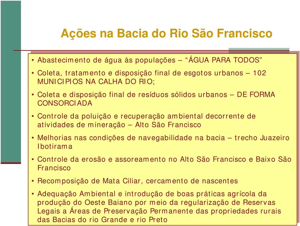 Controle da da poluição poluição e recuperação ambiental decorrente de de atividades de de mineração Alto Alto São São Francisco Francisco Melhorias Melhorias nas nas condições condições de de