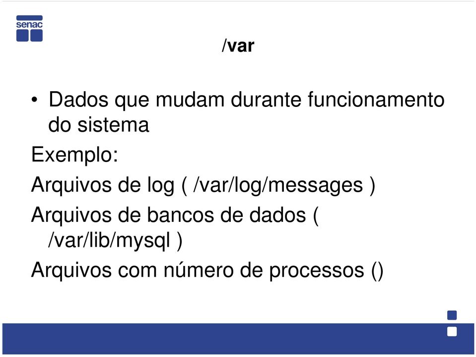 /var/log/messages ) Arquivos de bancos de