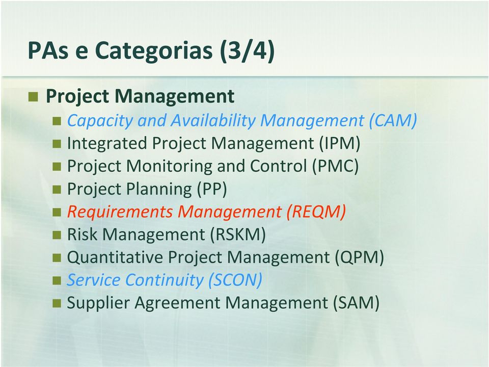 Project Planning (PP) Requirements Management (REQM) Risk Management (RSKM)