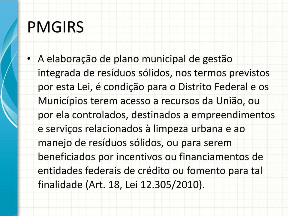 empreendimentos e serviços relacionados à limpeza urbana e ao manejo de resíduos sólidos, ou para serem beneficiados