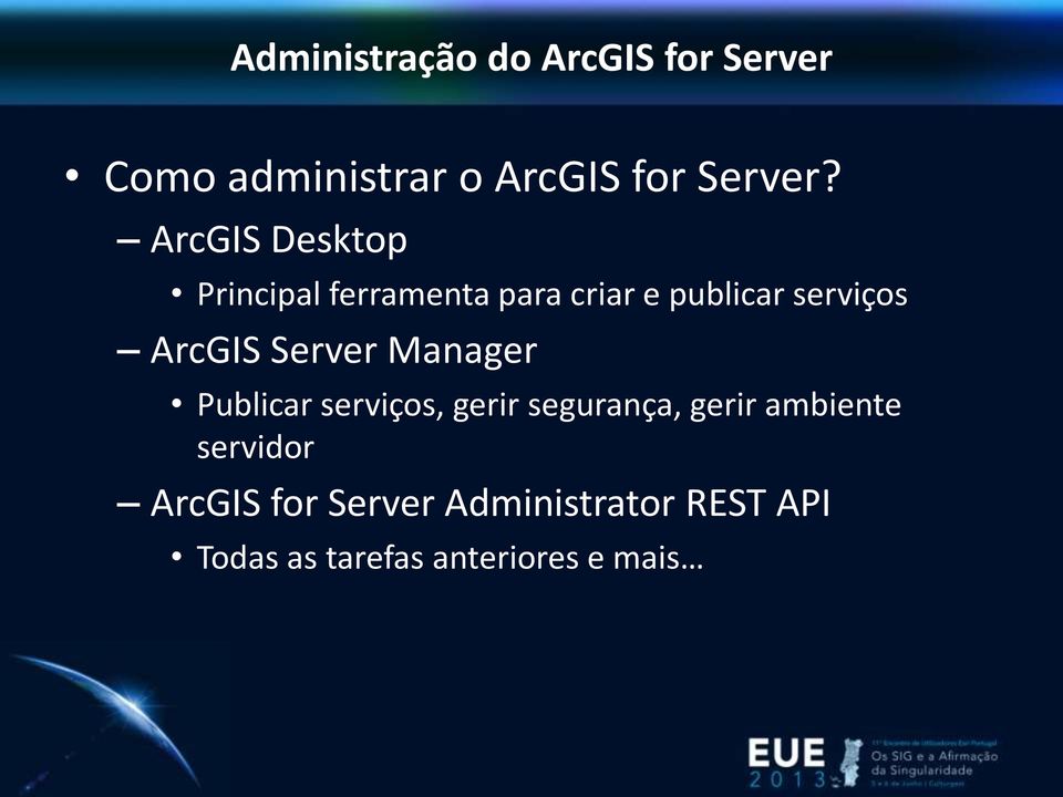 Server Manager Publicar serviços, gerir segurança, gerir ambiente servidor