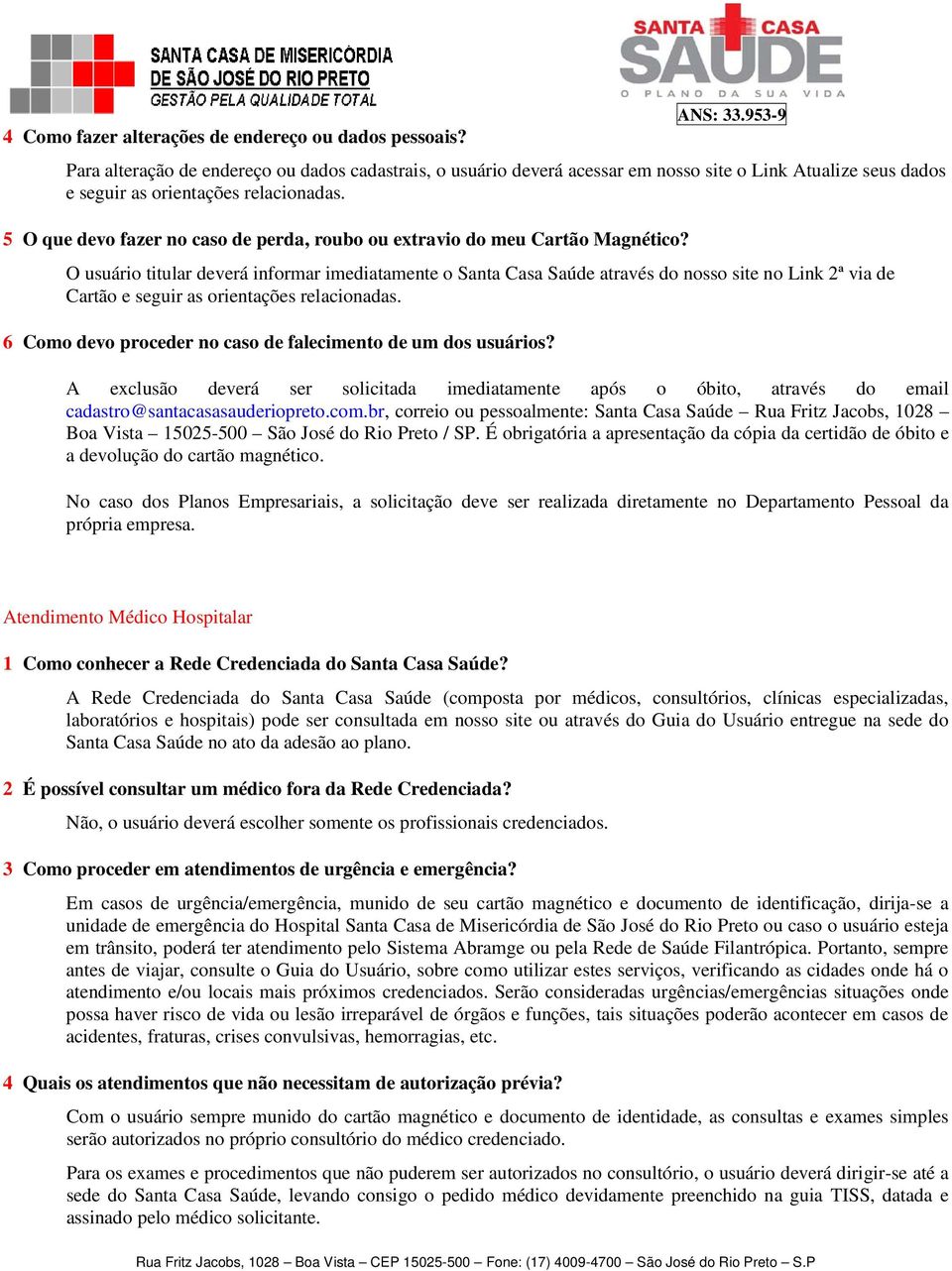 5 O que devo fazer no caso de perda, roubo ou extravio do meu Cartão Magnético?