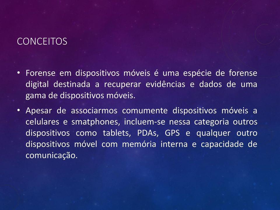 Apesar de associarmos comumente dispositivos móveis a celulares e smatphones, incluem-se nessa