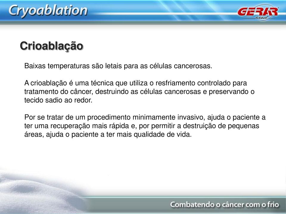 células cancerosas e preservando o tecido sadio ao redor.