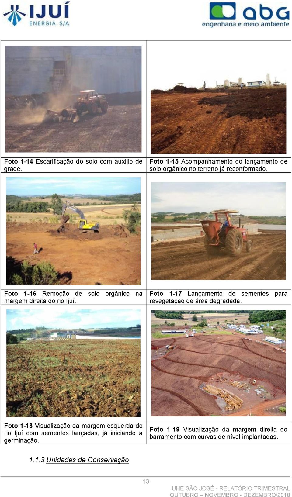 Foto 1-16 Remoção de solo orgânico na margem direita do rio Ijuí.