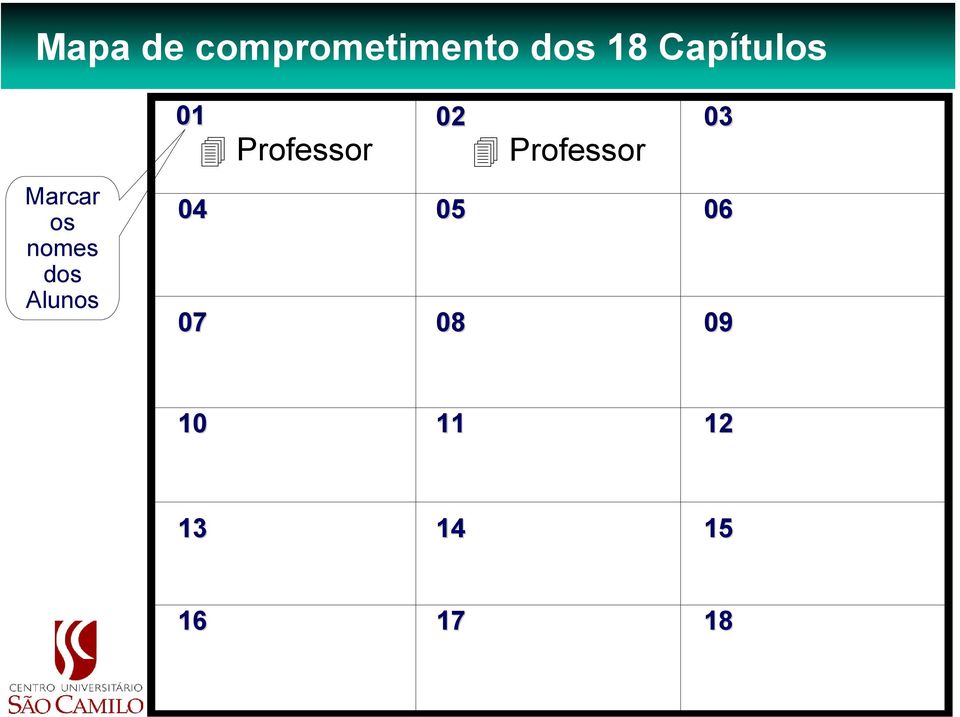 Alunos 01 02 03 Professor Professor