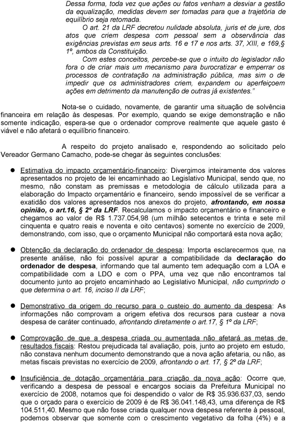 37, XIII, e 169, 1º, ambos da Constituição.