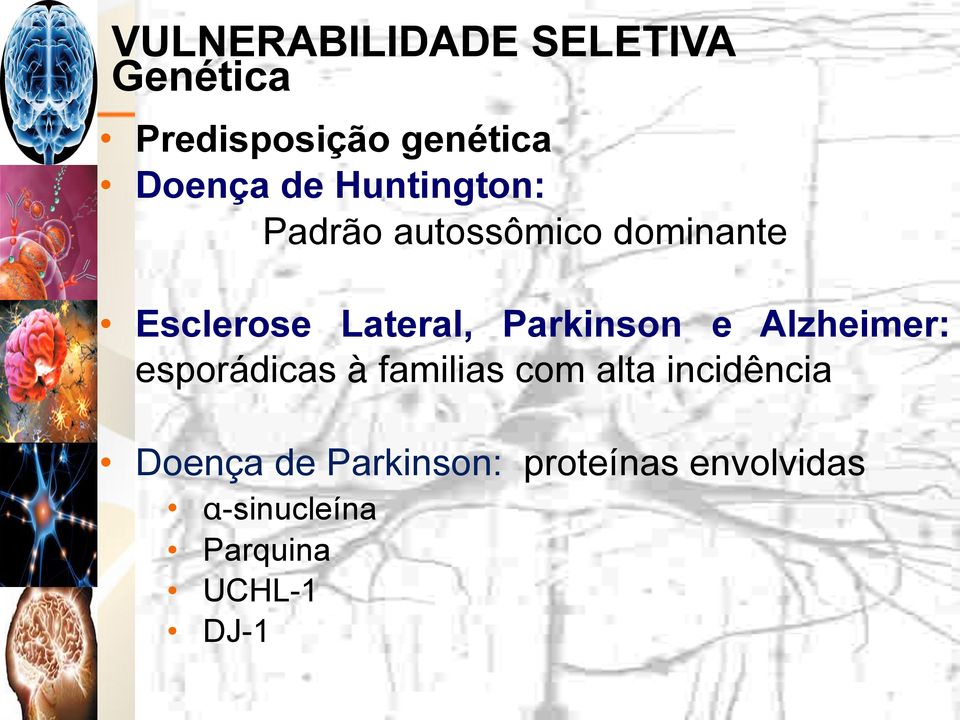 Parkinson e Alzheimer: esporádicas à familias com alta incidência