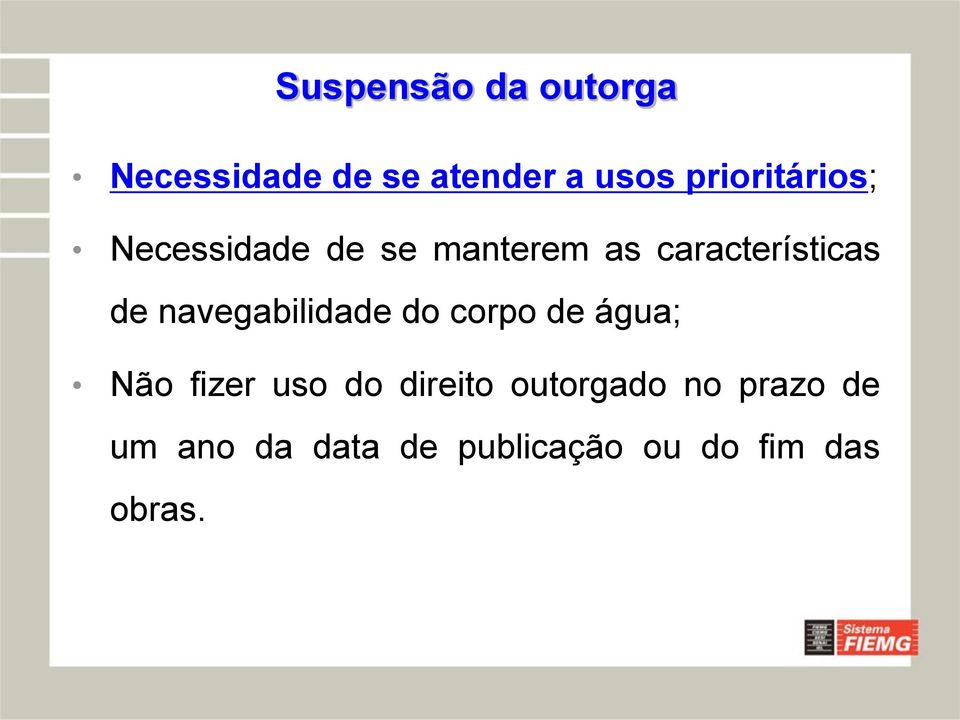 de navegabilidade do corpo de água; Não fizer uso do direito