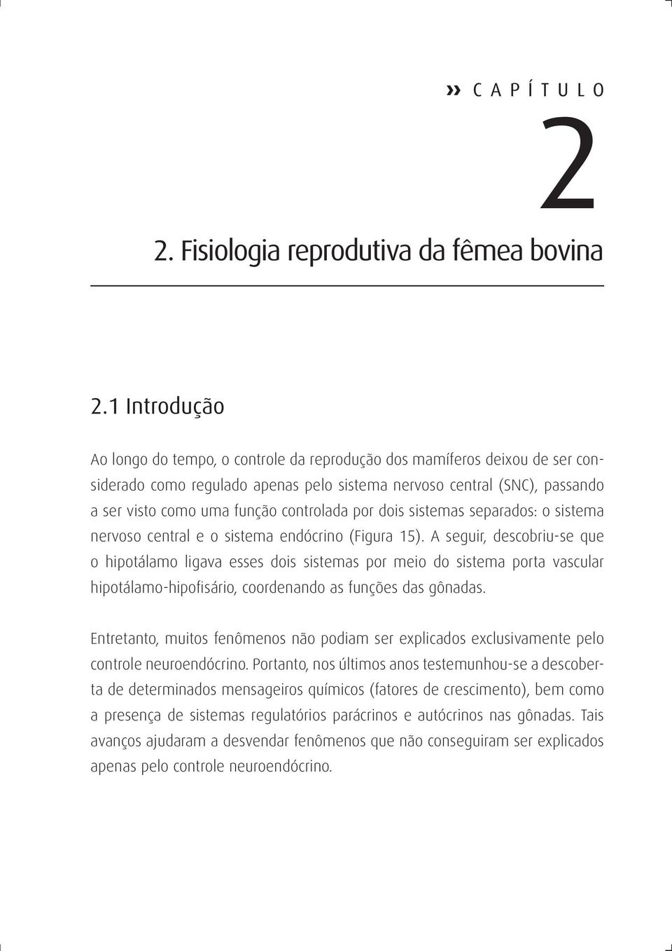 controlada por dois sistemas separados: o sistema nervoso central e o sistema endócrino (Figura 15).