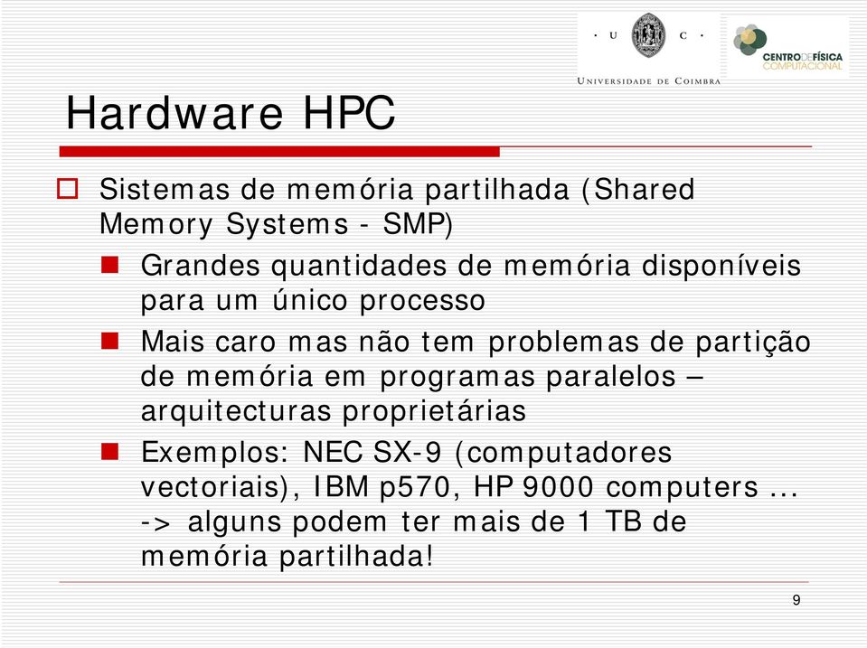 memória em programas paralelos arquitecturas proprietárias Exemplos: NEC SX-9 (computadores