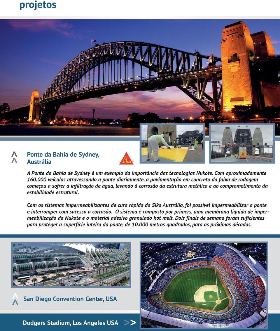 estabilidade estrutural. Com os sistemas impermeabilizantes de cura rápida da Sika Austrália, foi possível impermeabilizar a ponte e interromper com sucesso a corrosão.
