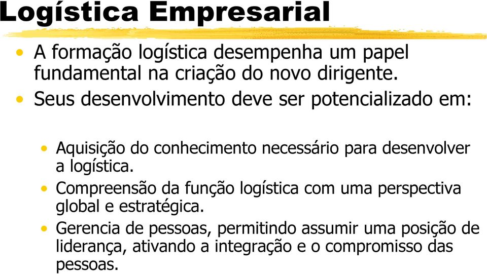 Seus desenvolvimento deve ser potencializado em: Aquisição do conhecimento necessário para desenvolver