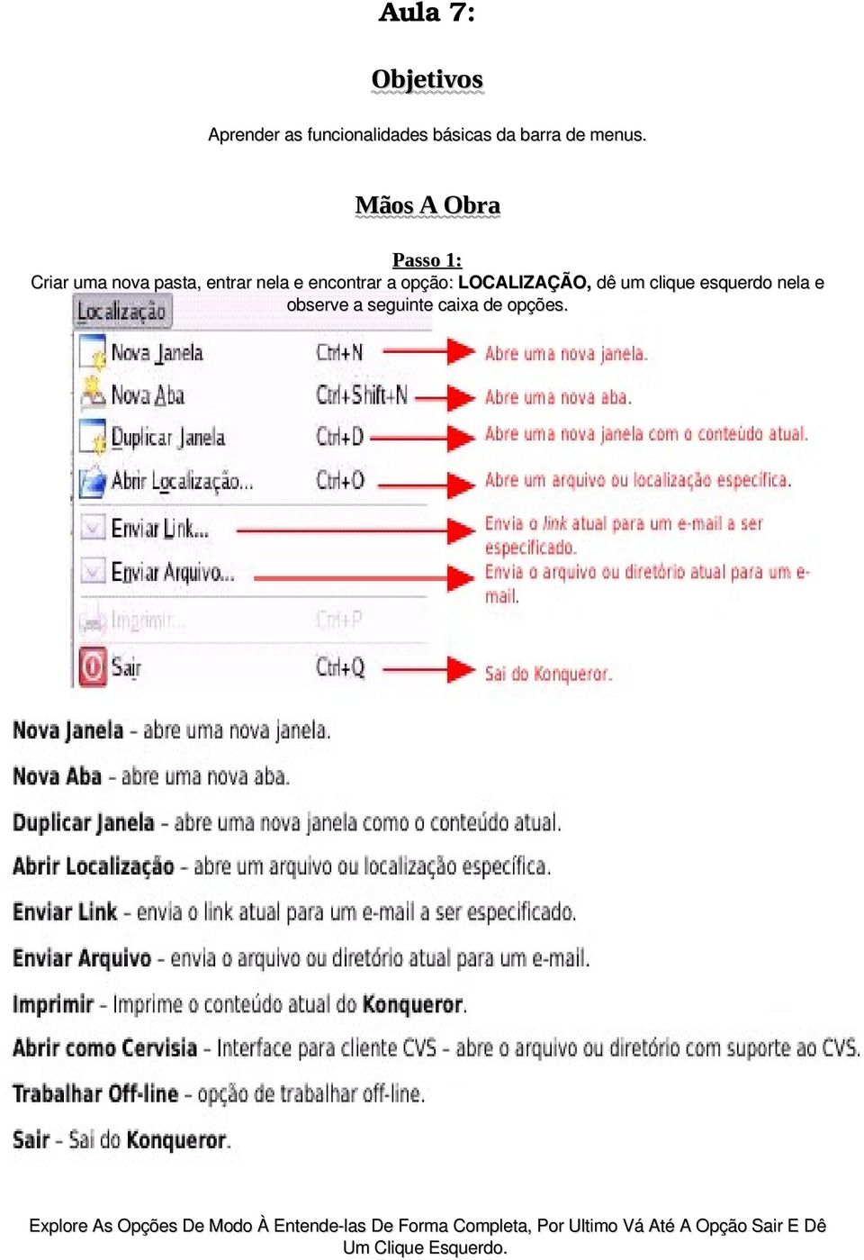 clique esquerdo nela e observe a seguinte caixa de opções.