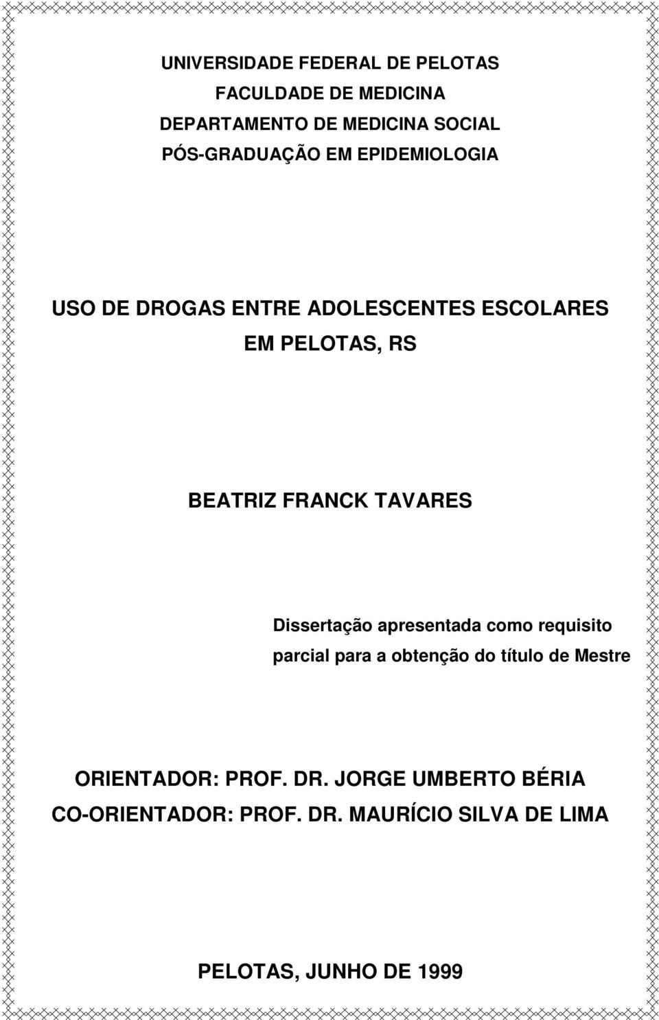 FRANCK TAVARES Dissertação apresentada como requisito parcial para a obtenção do título de Mestre