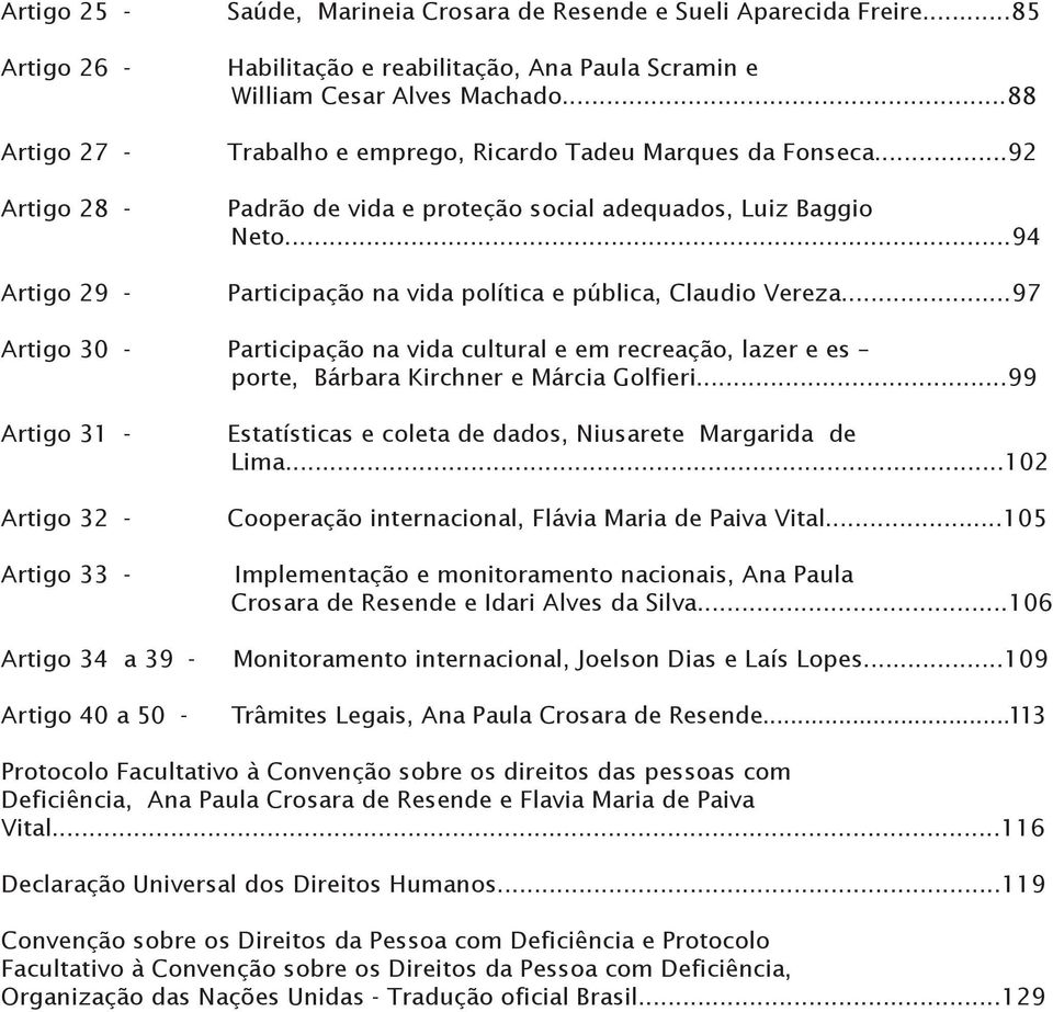 ..97 Artigo 30 - Participação na vida cultural e em recreação, lazer e es porte, Bárbara Kirchner e Márcia Golfieri.