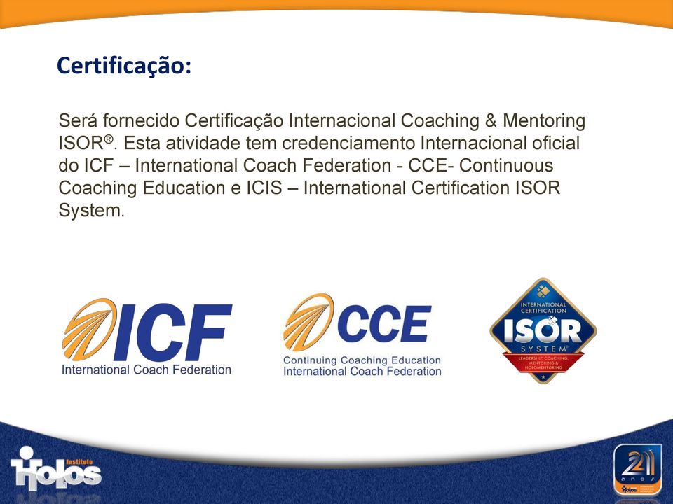 Esta atividade tem credenciamento Internacional oficial do ICF