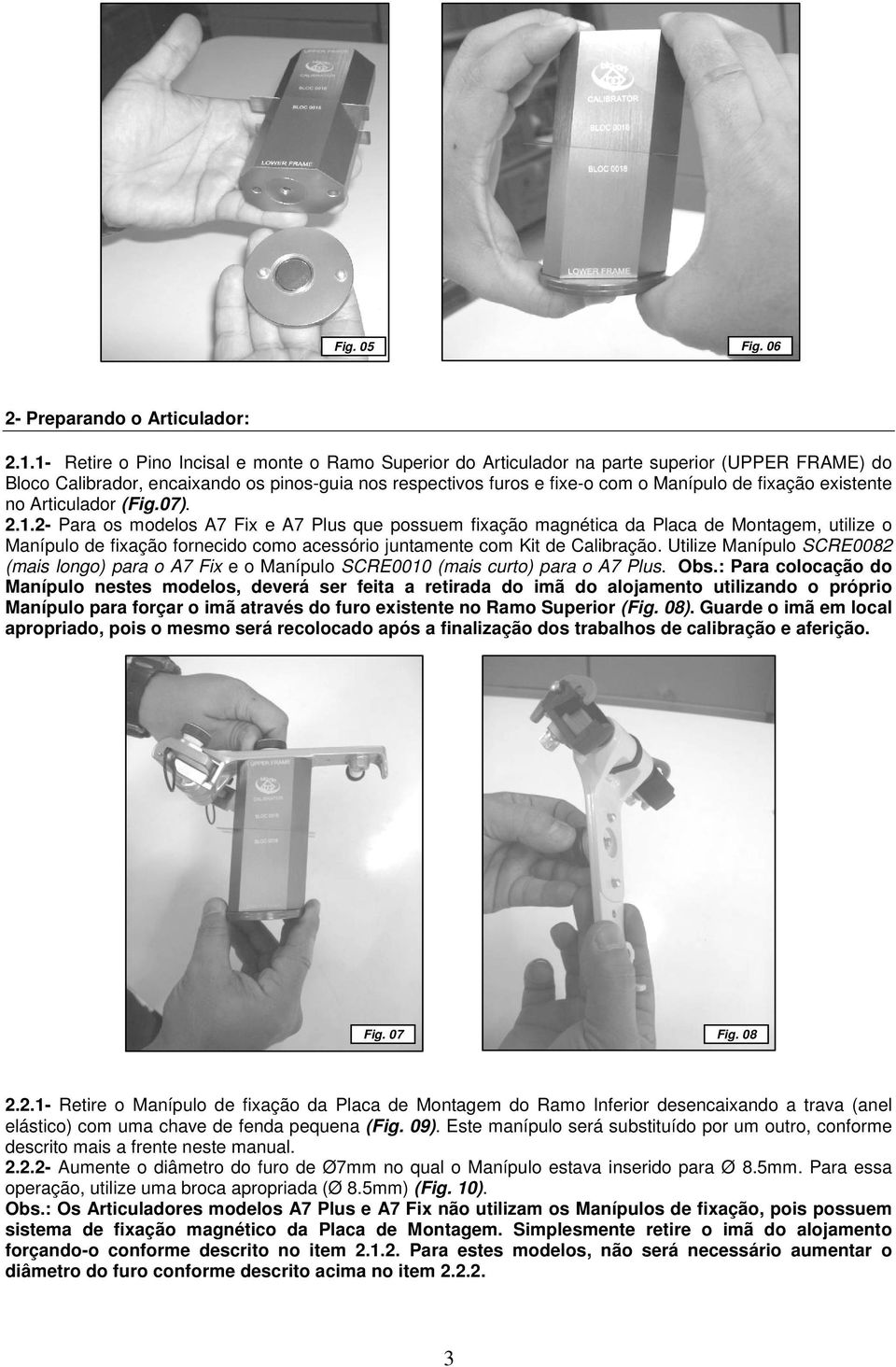 existente no Articulador (Fig.07). 2.1.