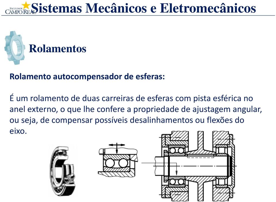 externo, o que lhe confere a propriedade de ajustagem