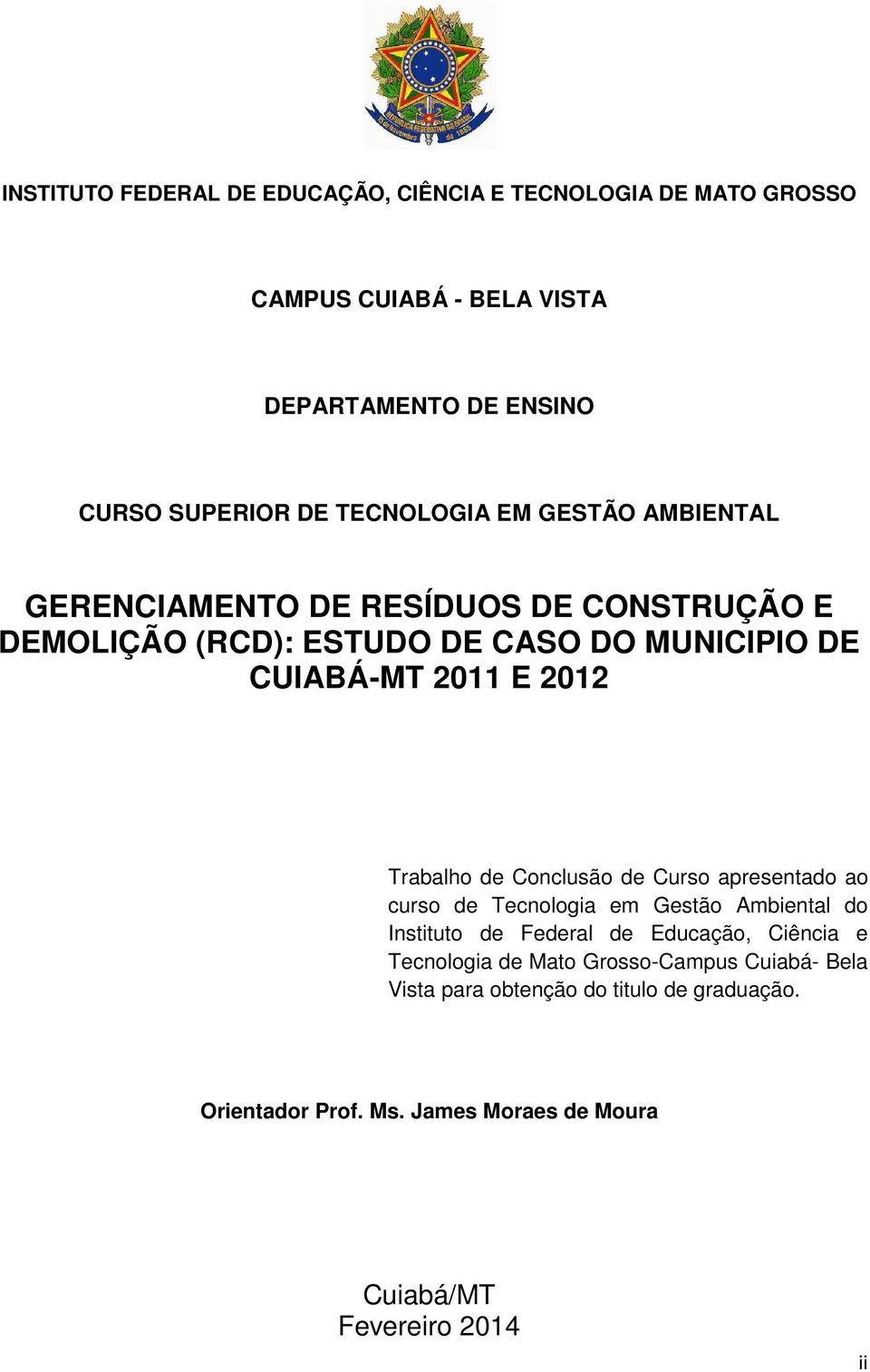 Trabalho de Conclusão de Curso apresentado ao curso de Tecnologia em Gestão Ambiental do Instituto de Federal de Educação, Ciência e