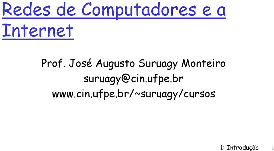 Monteiro suruagy@cin.ufpe.br www.