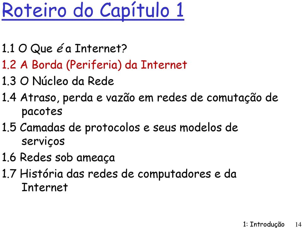 4 Atraso, perda e vazão em redes de comutação de pacotes 1.