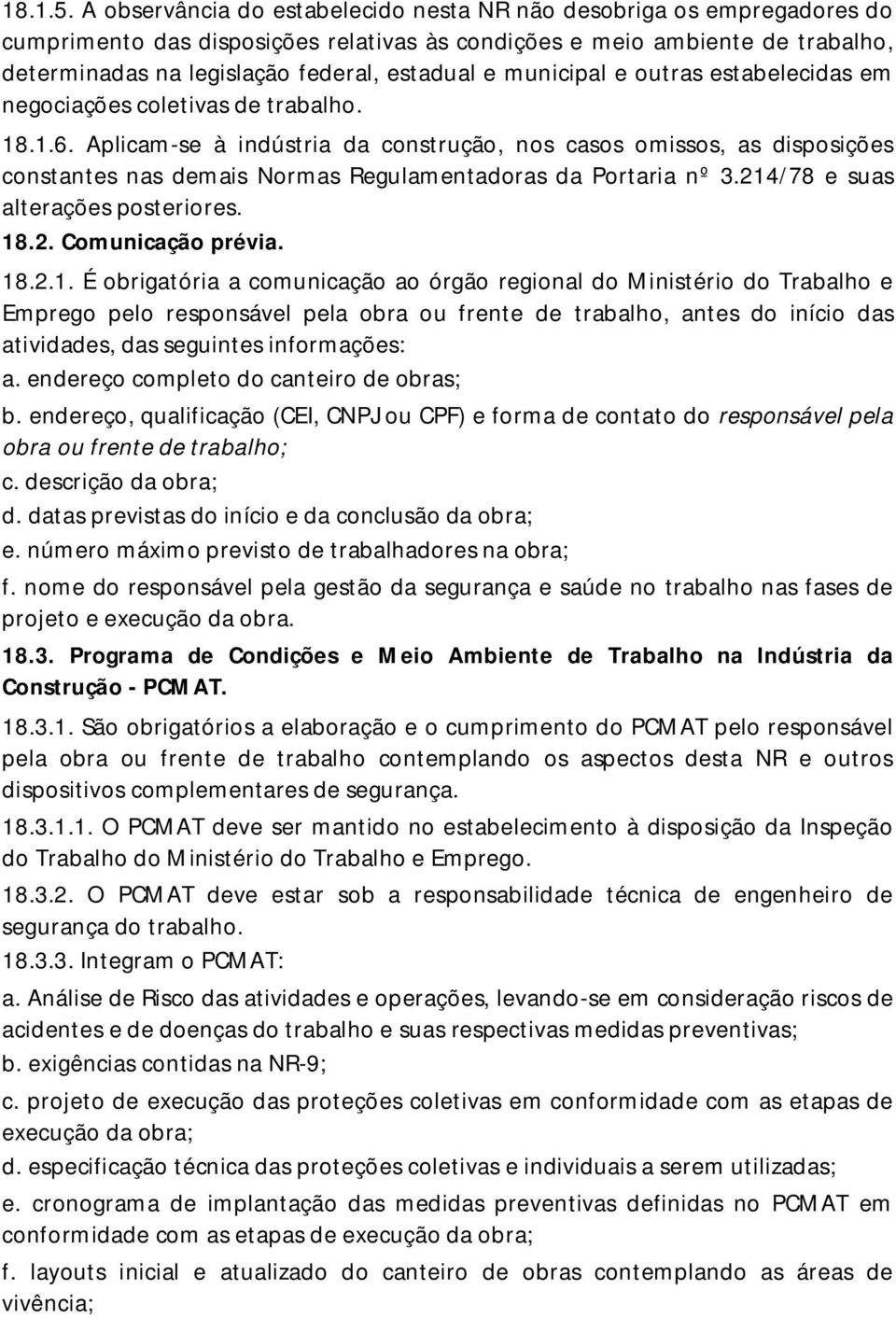 municipal e outras estabelecidas em negociações coletivas de trabalho. 18.1.6.