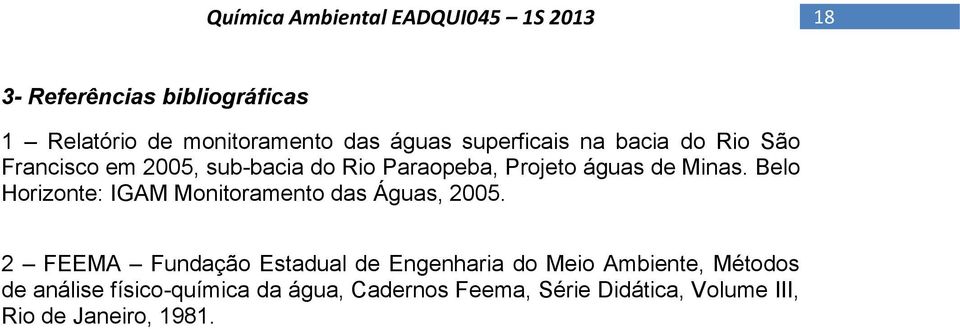 Belo Horizonte: IGAM Monitoramento das Águas, 2005.