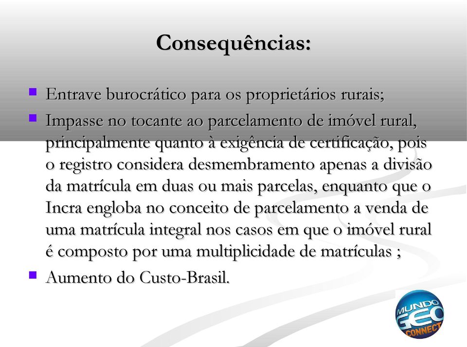 da matrícula em duas ou mais parcelas, enquanto que o Incra engloba no conceito de parcelamento a venda de uma