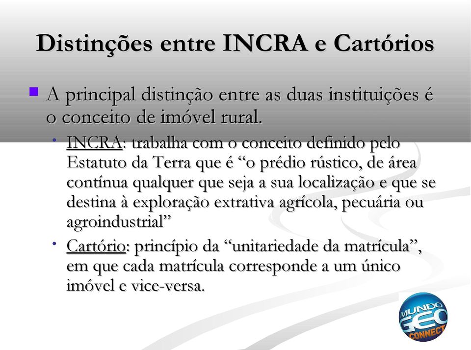 qualquer que seja a sua localização e que se destina à exploração extrativa agrícola, pecuária ou agroindustrial