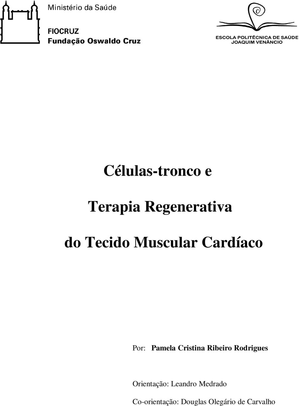 Cristina Ribeiro Rodrigues Orientação: