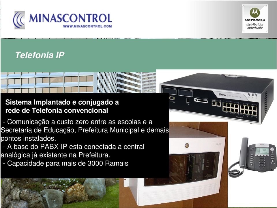 Municipal e demais pontos instalados.